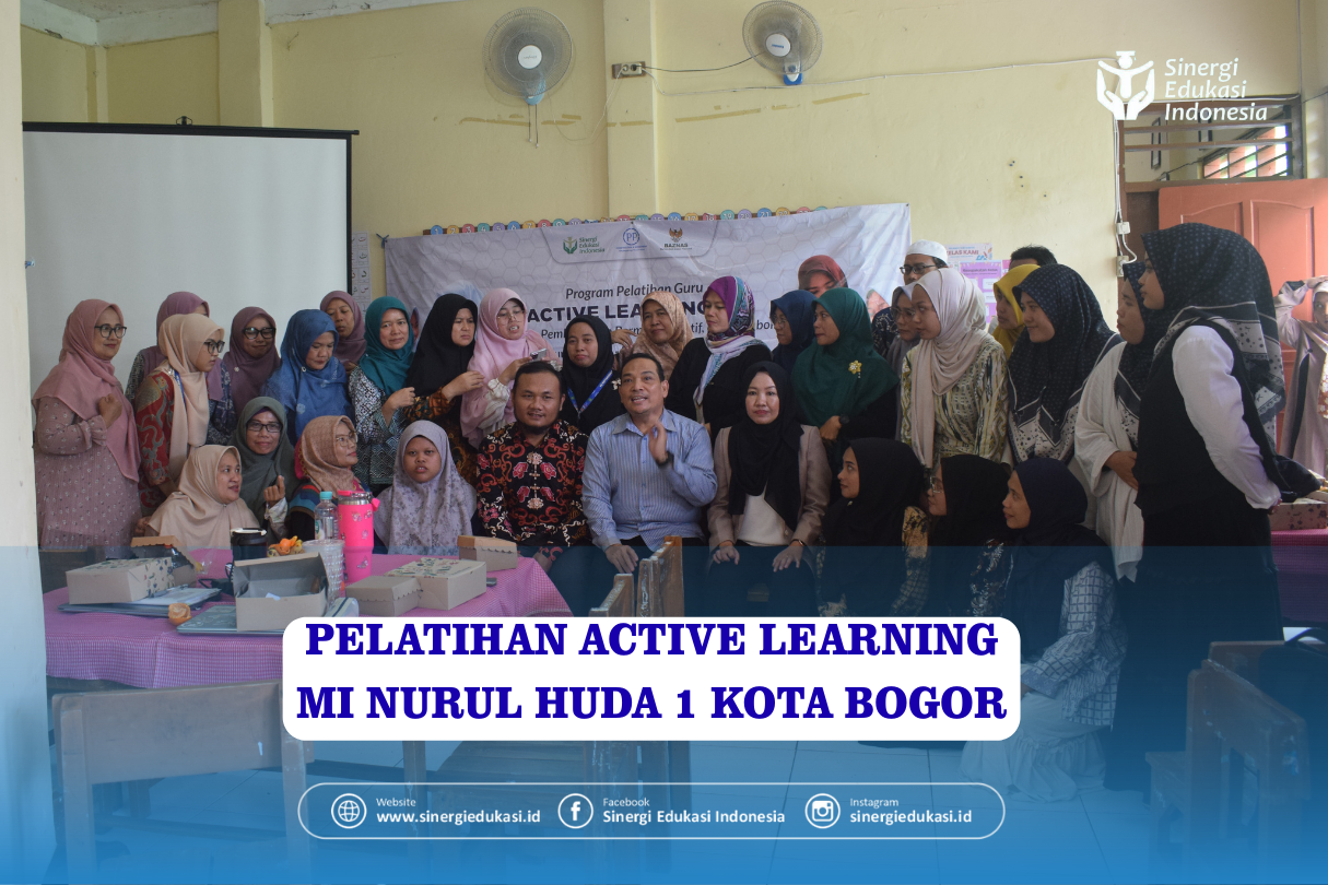 Memperkuat Kualitas Belajar, Sinergi Edukasi Indonesia Gelar Pelatihan Active Learning di MI Nurul Huda 1